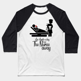 An Apple A Day Keeps The Nurse Away Baseball T-Shirt